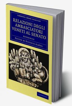 Relazioni Degli Ambasciatori Veneti Al Senato