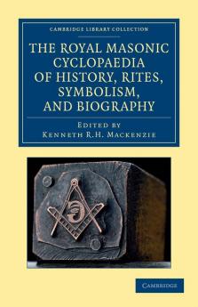 The Royal Masonic Cyclopaedia of History Rites Symbolism and Biography