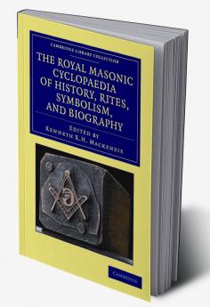 The Royal Masonic Cyclopaedia of History Rites Symbolism and Biography