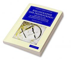 Bibliographie der Freimaurerei und der mit ihr in Verbindung             gesetzten geheimen Gesellschaften