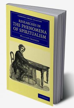Researches in the Phenomena of Spiritualism
