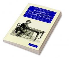 Researches in the Phenomena of Spiritualism