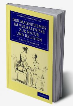 Der Magnetismus Im Verhaltnisse Zur Natur Und Religion