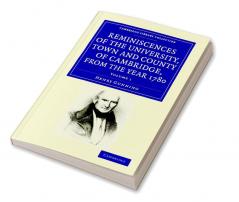 Reminiscences of the University Town and County of Cambridge from the Year 1780