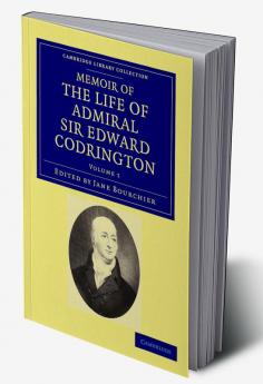 Memoir of the Life of Admiral Sir Edward Codrington - Volume 1