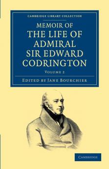 Memoir of the Life of Admiral Sir Edward Codrington - Volume 2