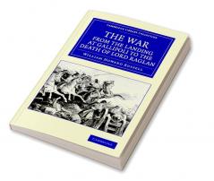 The War from the Landing at Gallipoli to the Death of Lord Raglan