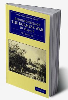 Reminiscences of the Burmese War in 1824 5 6