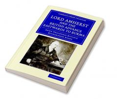 Lord Amherst and the British Advance Eastwards to Burma