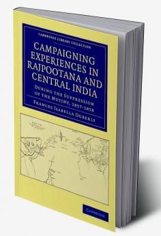 Campaigning Experiences in Rajpootana and Central India