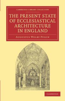 The Present State of Ecclesiastical Architecture in England