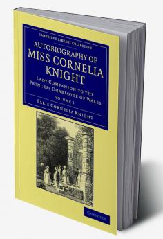 Autobiography of Miss Cornelia Knight