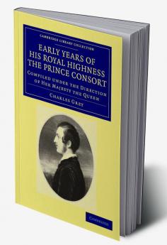 Early Years of His Royal Highness the Prince Consort