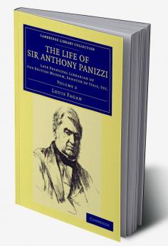 The Life of Sir Anthony Panizzi K.C.B.