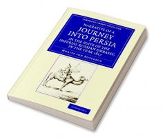 Narrative of a Journey Into Persia in the Suite of the Imperial Russian Embassy in the Year 1817
