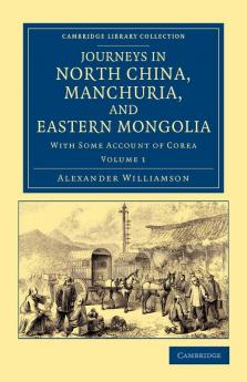 Journeys in North China Manchuria and Eastern Mongolia