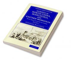 Journeys in North China Manchuria and Eastern Mongolia