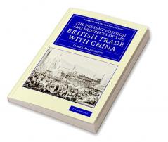 The Present Position and Prospects of the British Trade with China