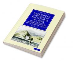 Narrative of a Journey in the Interior of China and of a Voyage to and from That Country in the Years 1816 and 1817