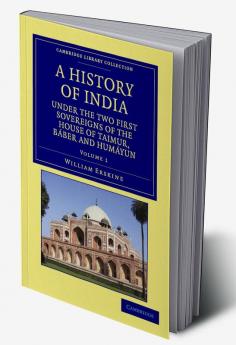 A History of India Under the Two First Sovereigns of the House of Taimur Baber and Humayun - Volume 1