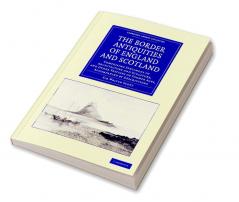 The Border Antiquities of England and Scotland