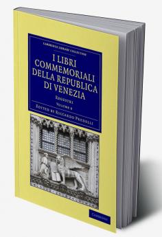 I libri commemoriali della Republica di Venezia - Volume             8