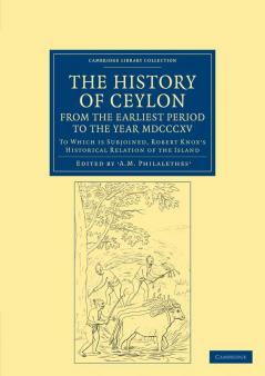 The History of Ceylon from the Earliest Period to the Year MDCCCXV