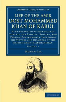 Life of the Amir Dost Mohammed Khan of Kabul - Volume             1