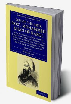 Life of the Amir Dost Mohammed Khan of Kabul - Volume             1