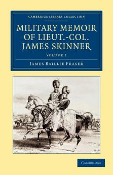 Military Memoir of Lieut.-Col. James Skinner C.B.