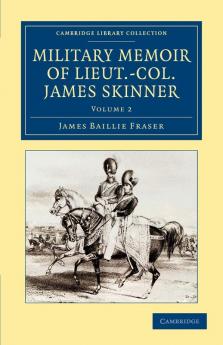 Military Memoir of Lieut.-Col. James Skinner C.B.