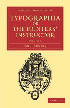 Typographia or the Printers' Instructor - Volume 1