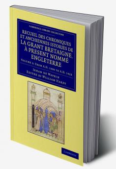 Recueil Des Chroniques Et Anchiennes Istories de La Grant Bretaigne a Present Nomme Engleterre - Volume 2