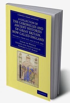 A Collection of the Chronicles and Ancient Histories of Great Britain Now Called England