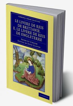 Le Livere de reis de Brittanie e le Livere de reis de             Engleterre