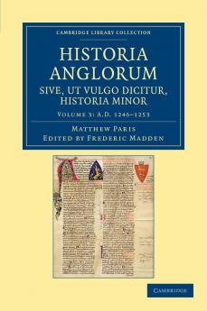 Historia Anglorum Sive UT Vulgo Dicitur Historia Minor - Volume 3