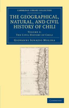 The Geographical Natural and Civil History of Chili - Volume             2