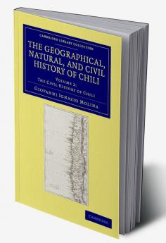 The Geographical Natural and Civil History of Chili - Volume             2