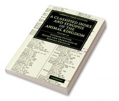 A Classified Index and Synopsis of the Animal Kingdom - Volume 16