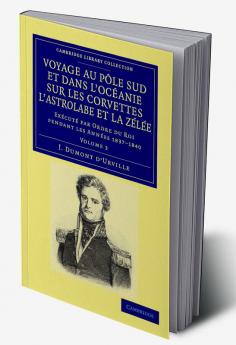 Voyage Au Pole Sud Et Dans L'Oceanie Sur Les Corvettes L'Astrolabe Et La Zelee
