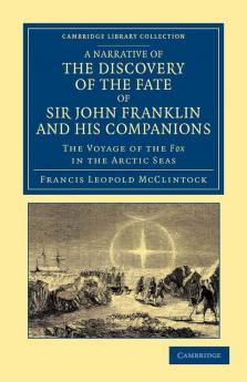 A Narrative of the Discovery of the Fate of Sir John Franklin and His Companions
