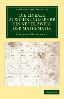 Die Lineale Ausdehnungslehre ein neuer Zweig der             Mathematik