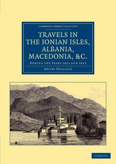 Travels in the Ionian Isles Albania Thessaly Macedonia &c.