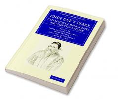 John Dee's Diary Catalogue of Manuscripts and Selected Letters