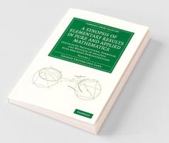 A   Synopsis of Elementary Results in Pure and Applied Mathematics