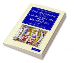 The Historians of the Church of York and Its Archbishops - Volume 2