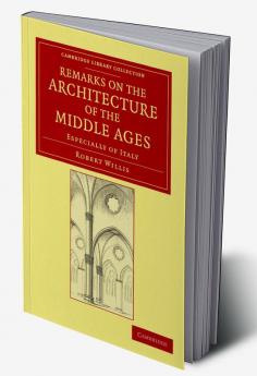 Remarks on the Architecture of the Middle             Ages
