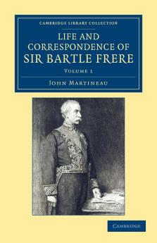 Life and Correspondence of Sir Bartle Frere Bart. G.C.B. F.R.S. Etc. - Volume 1