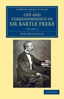Life and Correspondence of Sir Bartle Frere Bart. G.C.B. F.R.S. Etc. - Volume 2