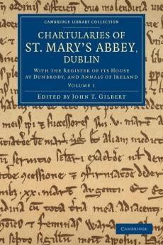Chartularies of St Mary's Abbey Dublin - Volume 1